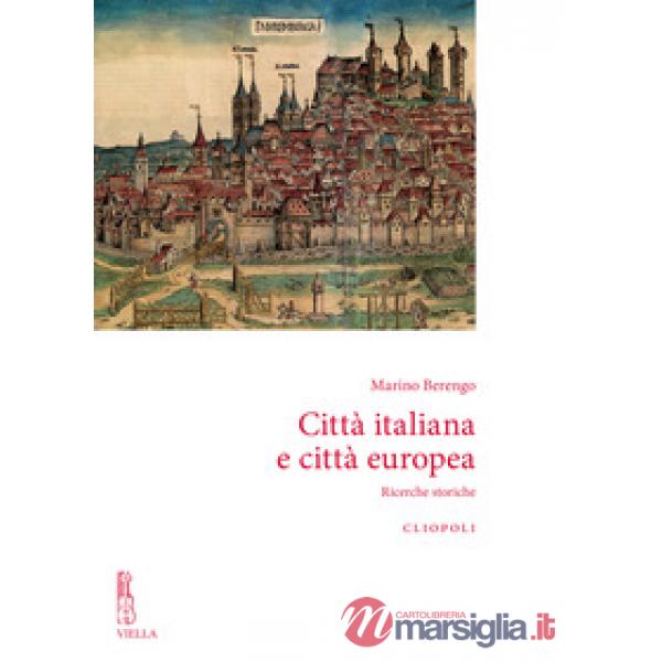 Città italiana e città europea. Ricerche storiche. Nuova ediz.