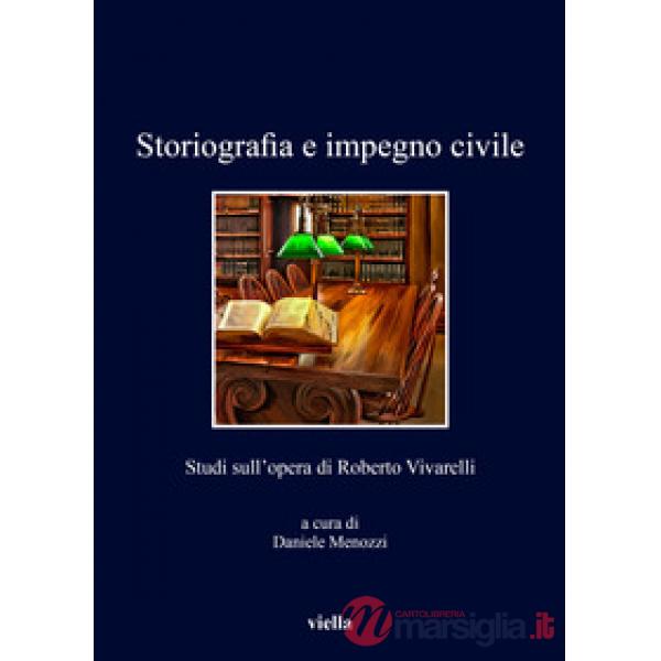 Storiografia e impegno civile. Studi sull'opera di Roberto Vivarelli