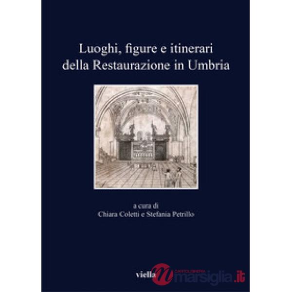 Luoghi, figure e itinerari della restaurazione in Umbria