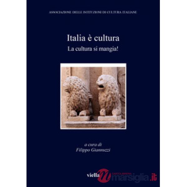 Italia è cultura. La cultura si mangia
