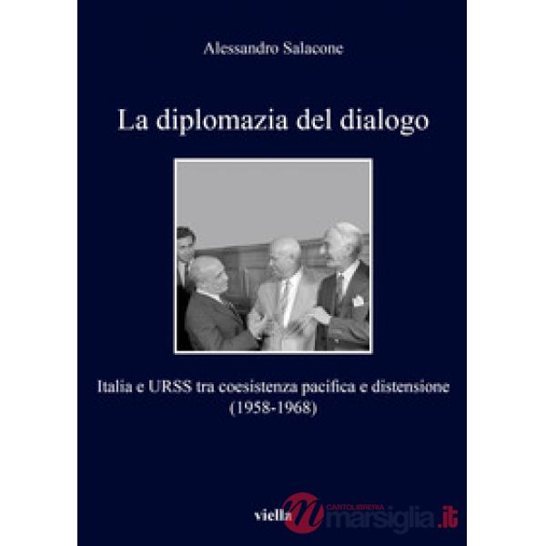 Diplomazia del dialogo. Italia e URSS (La)