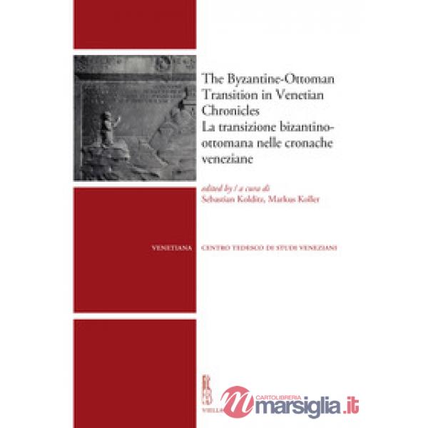 Byzantine-ottoman transition in Venetian Chronicles-La transizione bizantino-ottomana nelle cronache veneziane (The)
