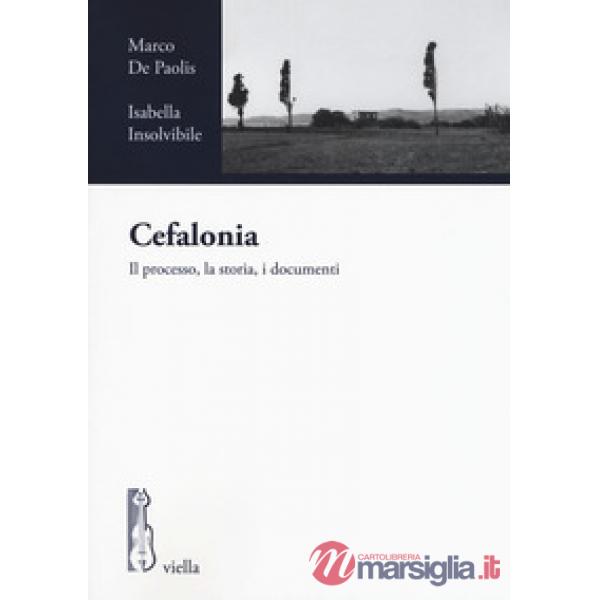 Cefalonia. Il processo, la storia, i documenti