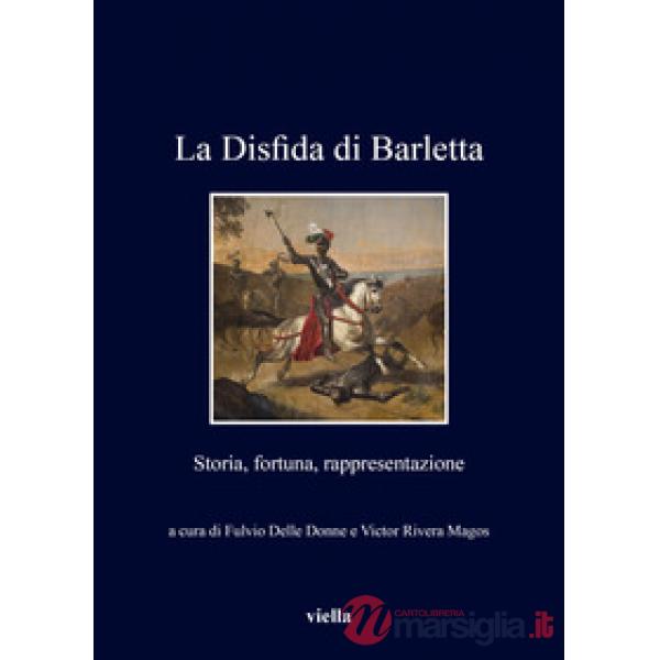 Disfida di Barletta. Storia, fortuna, rappresentazione (La)