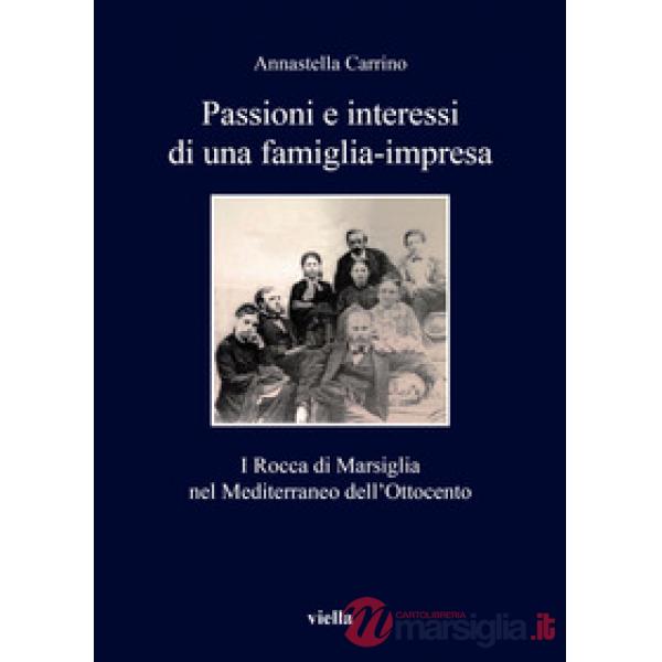 Passioni e interessi di una famiglia-impresa. I Rocca di Marsiglia nel Mediterraneo dell'Ottocento