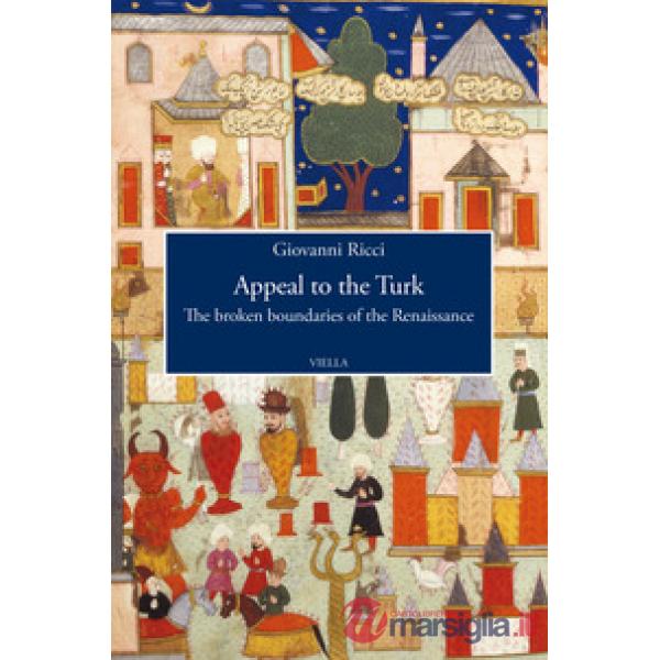Appeal to the Turk. The broken boundaries of the Renaissance