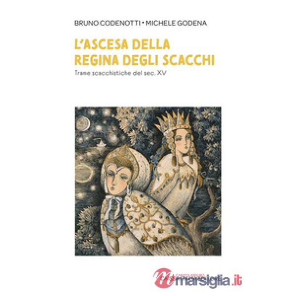 L'ascesa della regina degli scacchi. Trame scacchistiche del sec. XV