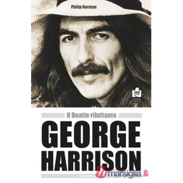 George Harrison. Il beatle riluttante