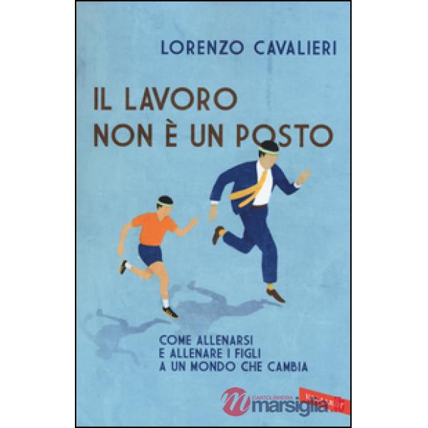 Lavoro non è un posto (Il)