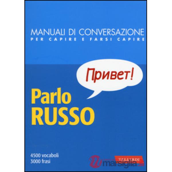 Parlo russo. Manuale di conversazione con pronuncia figurata
