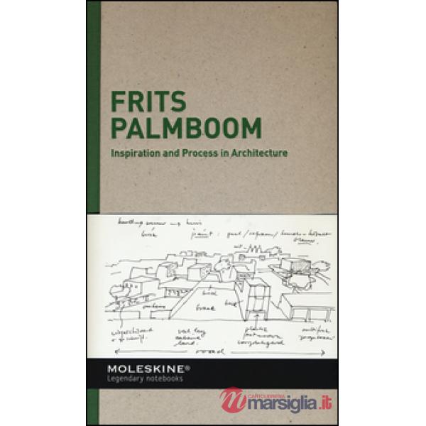 Inspiration and process in architecture. Frits Palmboom. Ediz. illustrata