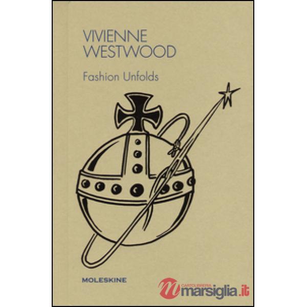 Vivienne Westwood. Fashion unfolds. Ediz. illustrata