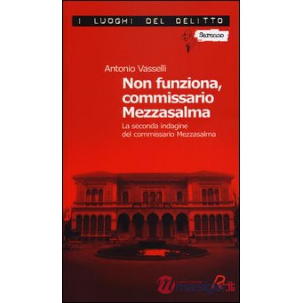 Non funziona, commissario Mezzasalma. La seconda indagine del commissario Mezzas