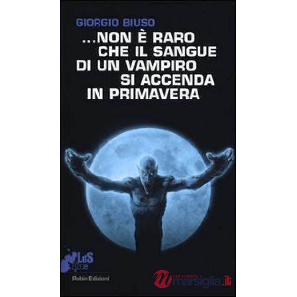 ...Non è raro che il sangue di un vampiro si accenda in primavera