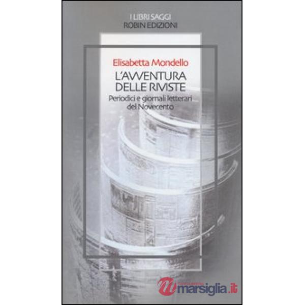 Avventura delle riviste. Periodici e giornali letterari del Novecento (L')