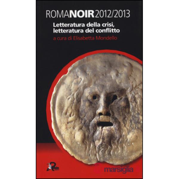 Roma noir 2012-2013. Letteratura della crisi, letteratura del conflitto