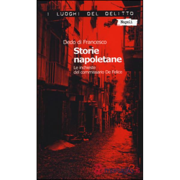 Storie napoletane. Le inchieste del commissario De Felice