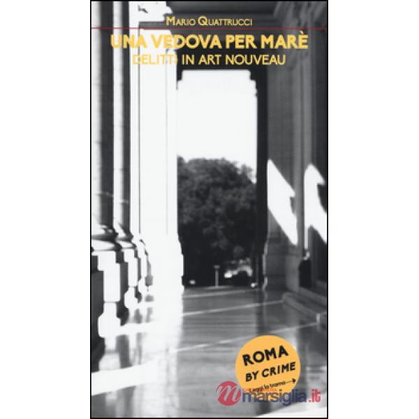 Vedova per Marè. Delitti in Art Nouveau. Roma by crime (Una)