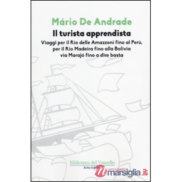 Turista apprendista. Viaggio per il Rio delle Amazzoni fino al Perù, per il Rio 