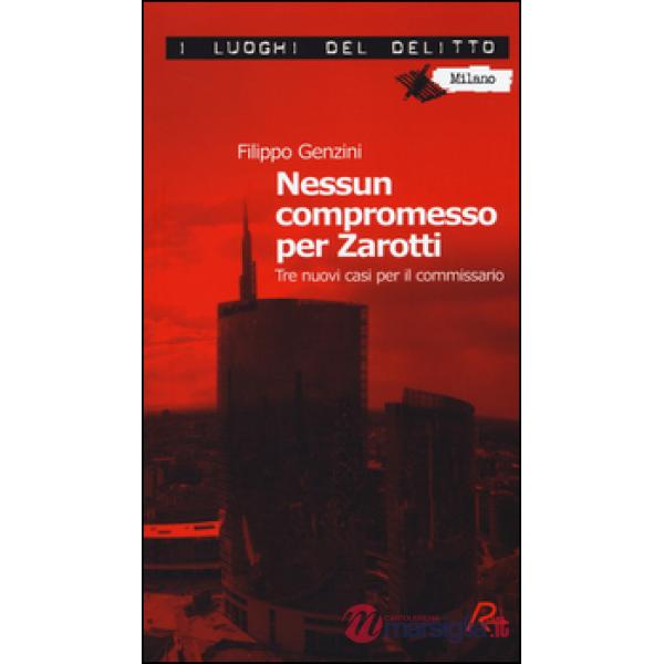 Nessun compromesso per Zarotti. Tre nuovi casi per il commissario