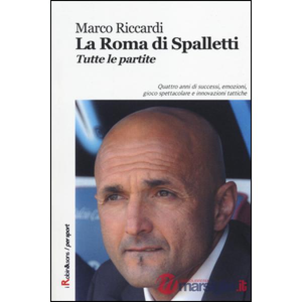 Roma di Spalletti. Tutte le partite (La)