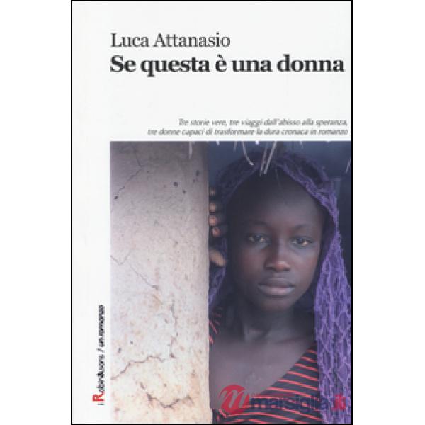 Se questa è una donna. Tre storie vere, tre viaggi dall'abisso alla speranza, tre donne capaci di trasformare la dura cronaca in