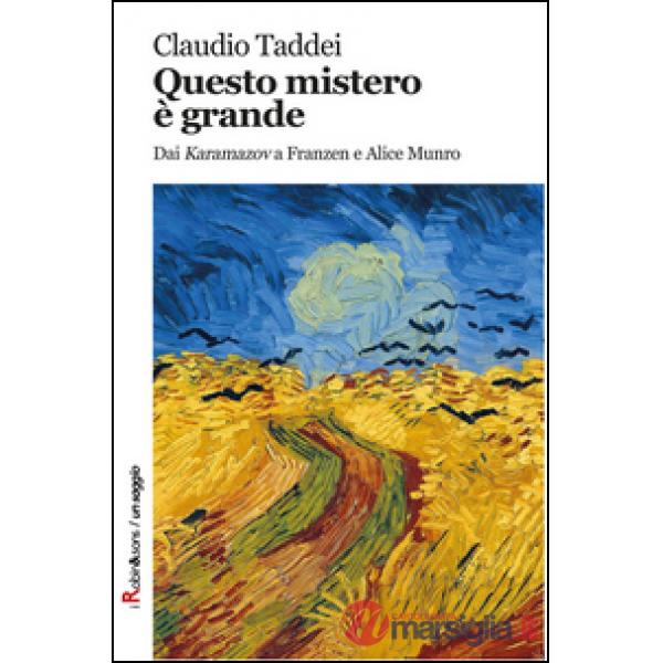 Questo mistero è grande. Dai «Karamazov» a Franzen e Alice Munro