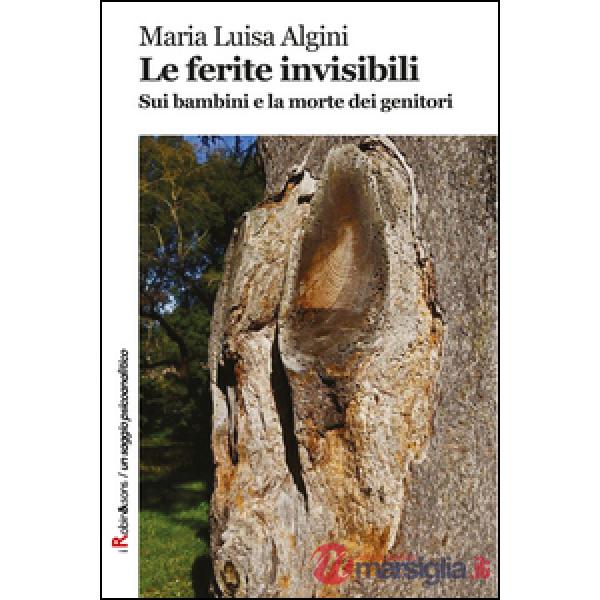 Ferite invisibili. Sui bambini e la morte dei genitori (Le)