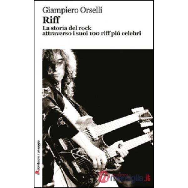Riff. La storia del rock attraverso i suoi 100 riff più celebri