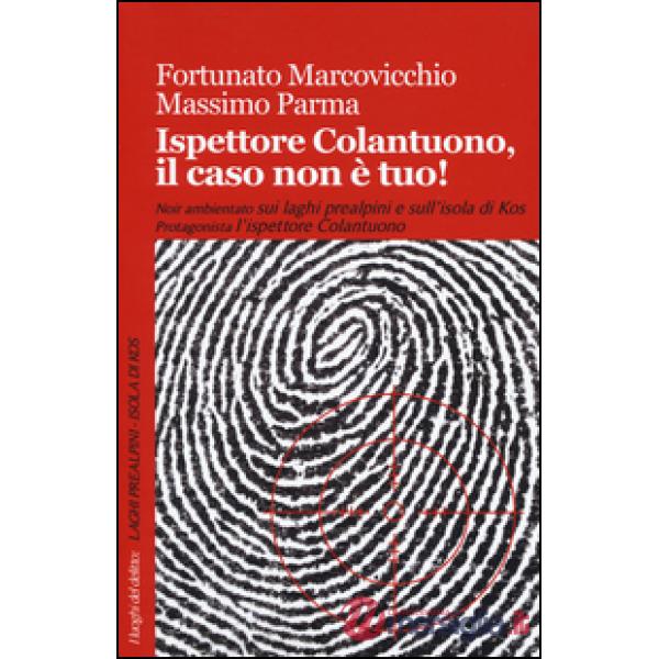 Ispettore Colantuono, il caso non è tuo!