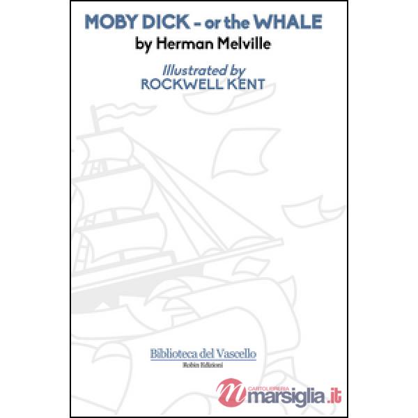 Moby Dick or the whale. Ediz. illustrata
