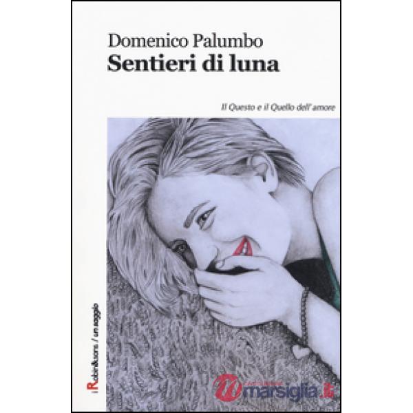 Sentieri di luna. Il questo e il quello dell'amore