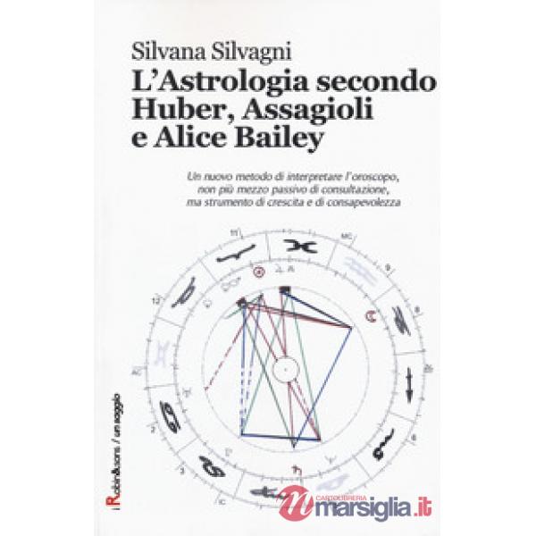 Astrologia secondo Huber, Assagioli e Alice Bailey (L')