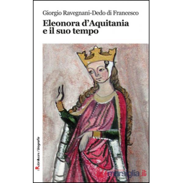 Eleonora d'Aquitania e il suo tempo