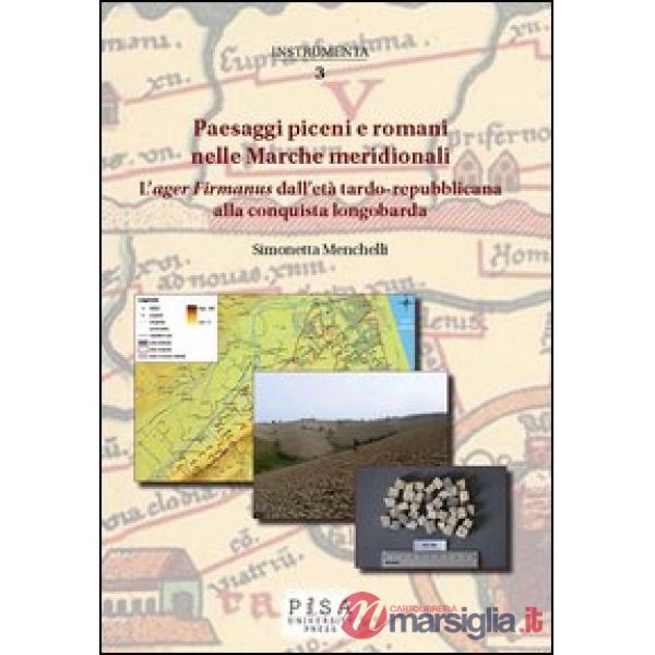 Paesaggi piceni e romani nelle Marche meridionali. L'«ager Firmanus» dall'età ta