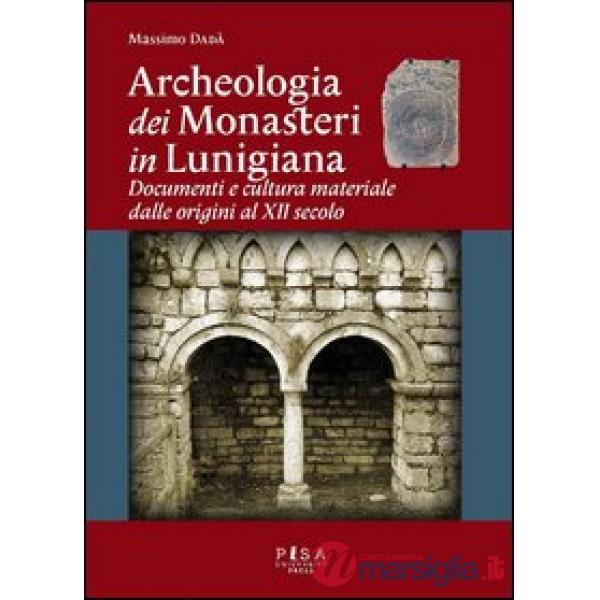 Archeologia dei monasteri in Lunigiana. Documenti e cultura materiale degli enti