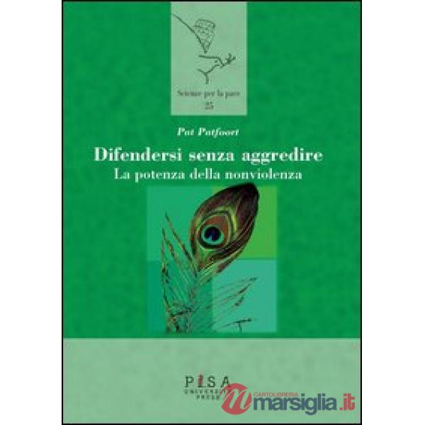 Difendersi senza aggredire. La potenza della nonviolenza