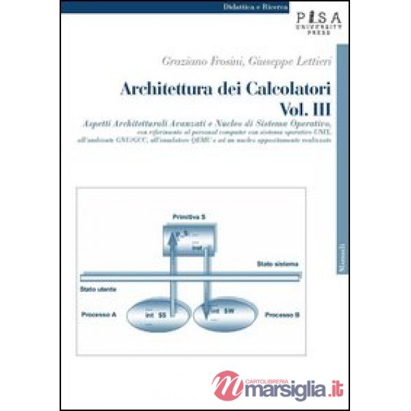 Architettura dei calcolatori. Vol. 3: Aspetti architetturali avanzati e nucleo d