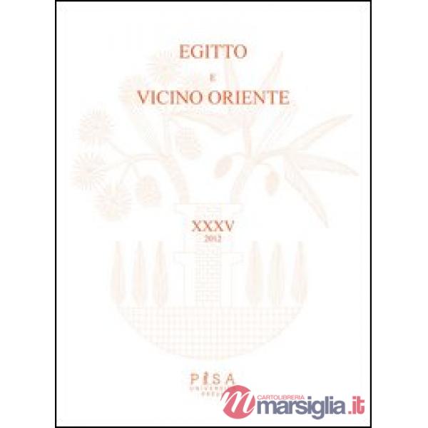 Egitto e Vicino Oriente (2012). Ediz. italiana e inglese. Vol. 35