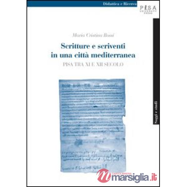 Scritture e scriventi in una città mediterranea. Pisa tra IX e XII secolo