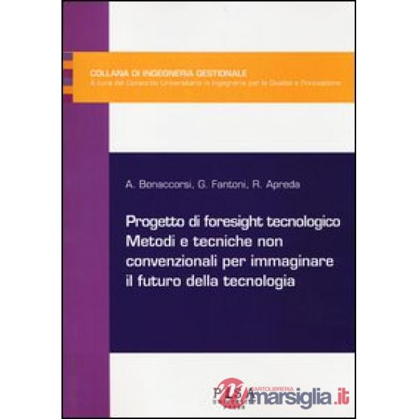 Progetto di foresight tecnologico. Metodi e tecniche non convenzionali per immaginare il futuro della tecnologia