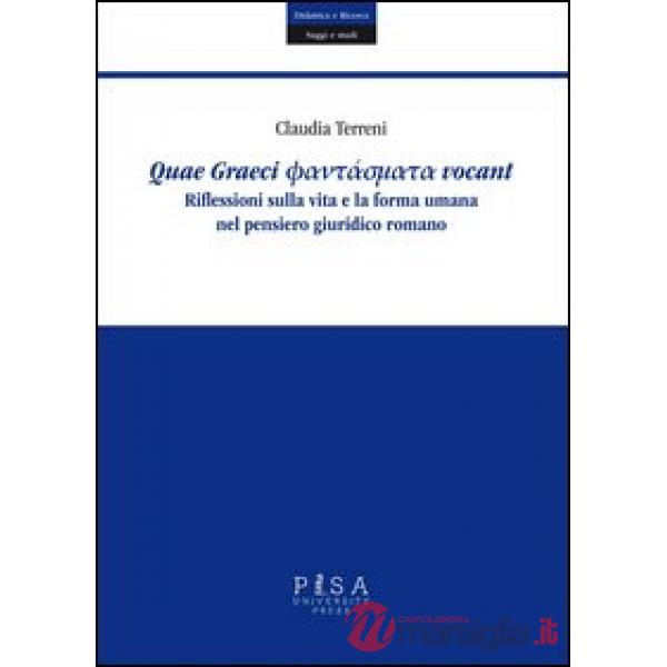 Quae Graeci phantasmata vocant. Riflessioni sulla vita e la forma umana nel pens