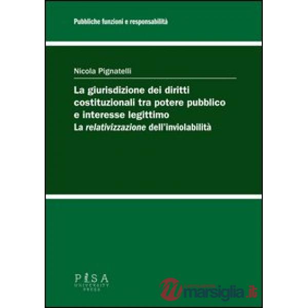 Giurisdizione dei diritti costituzionali tra potere pubblico e interesse legittimo: la «relativizzazione» dell'inviolabilità (La