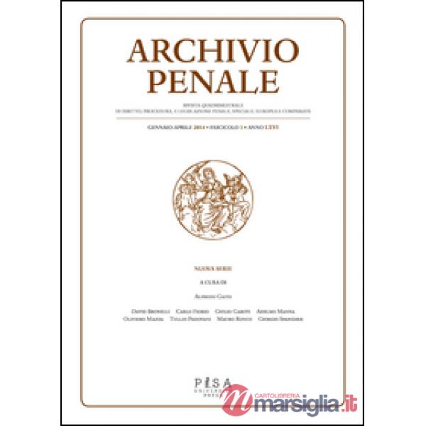 Archivio penale. Rivista quadrimestrale di diritto, procedura e legislazione penale, speciale, europea e comparata (2014). Vol. 