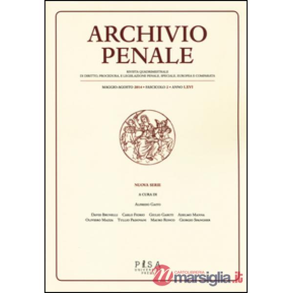 Archivio penale. Rivista quadrimestrale di diritto e legislazione penale speciale, europea e comparata (2014). Vol. 2