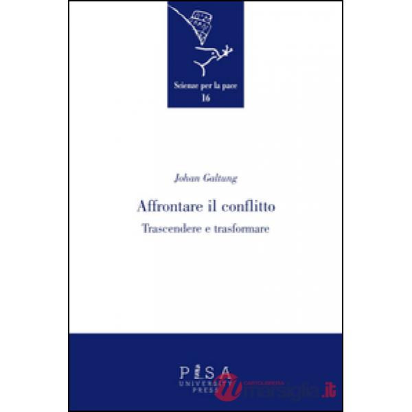 Affrontare il conflitto. Trascendere e trasformare