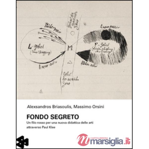 Fondo segreto. Un filo rosso per una nuova didattica delle arti attraverso Paul 
