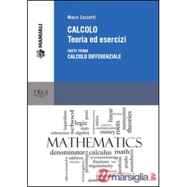 Calcolo. Teoria ed esercizi. Vol. 1: Calcolo differenziale.