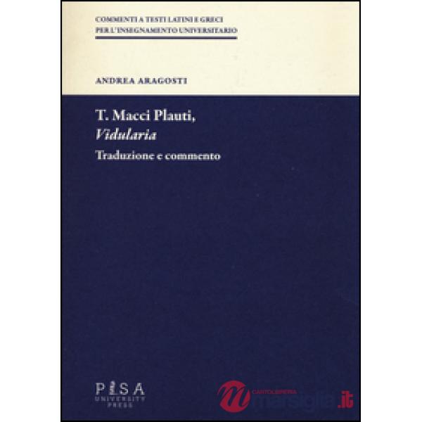 T. Macci Plauti, «Vidularia». Traduzione e commento
