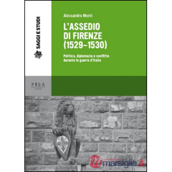 Assedio di Firenze (1529-1530). Politica, diplomazia e conflitto durante le guer